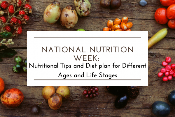 National Nutrition Week: Nutrition by Age and Life Stage and Healthy Eating Tips