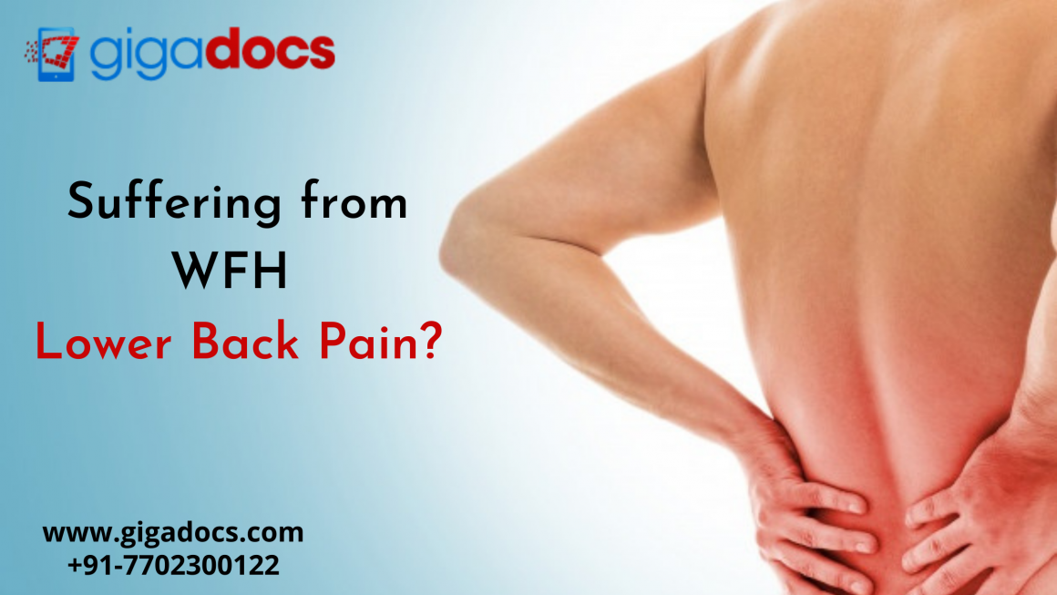 Suffering from WFH Lower Back Pain? Tips that Cure Severe Back Pain