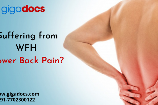 Suffering from WFH Lower Back Pain? Tips that Cure Severe Back Pain