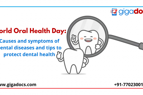 World Oral Health Day: Causes and Symptoms of Dental Diseases and Tips to Protect Dental Health