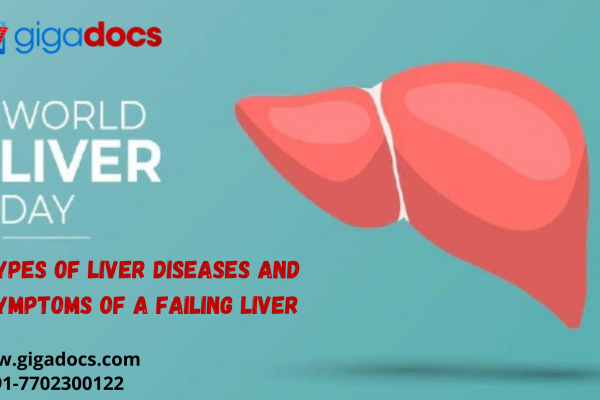 World Liver Day: Types of Liver Diseases and Symptoms of a Failing Liver