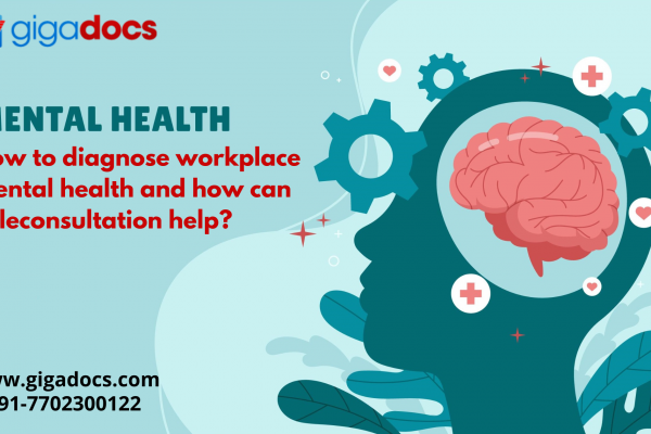 Mental Health Day: How to Diagnose Workplace Mental Health and How can Teleconsultation Help?